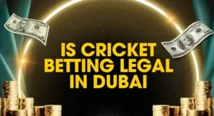 Is Cricket Betting Legal In Dubai?